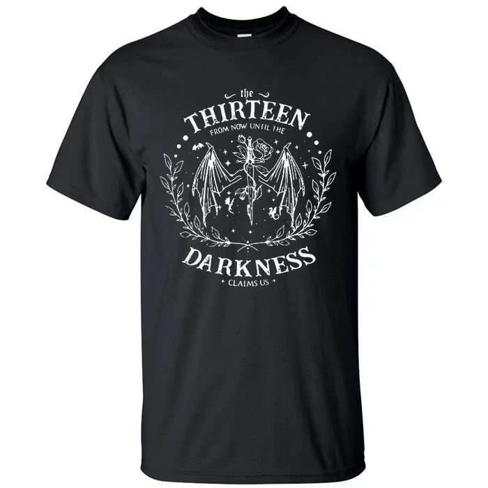 The Thirteen From Now Until The Darkness Claims Us Saying Tall T-Shirt