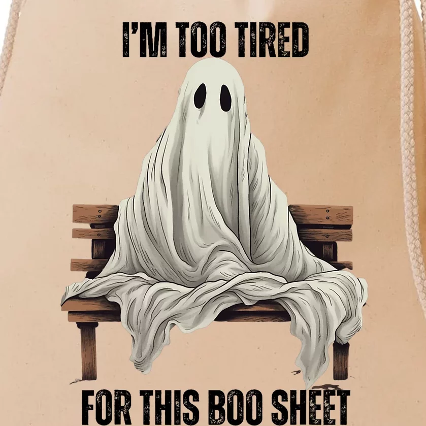 Too Tired For This Boo Sheet Halloween Ghost Drawstring Bag