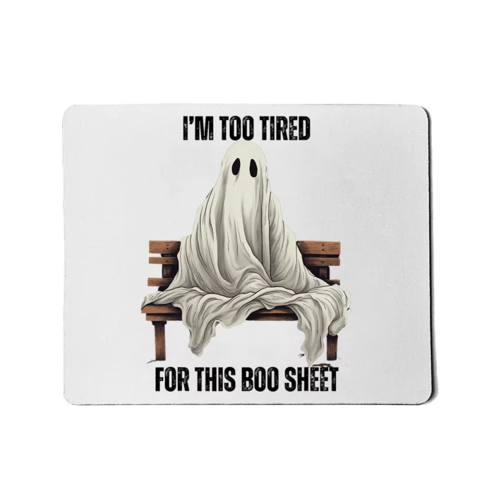 Too Tired For This Boo Sheet Halloween Ghost Mousepad