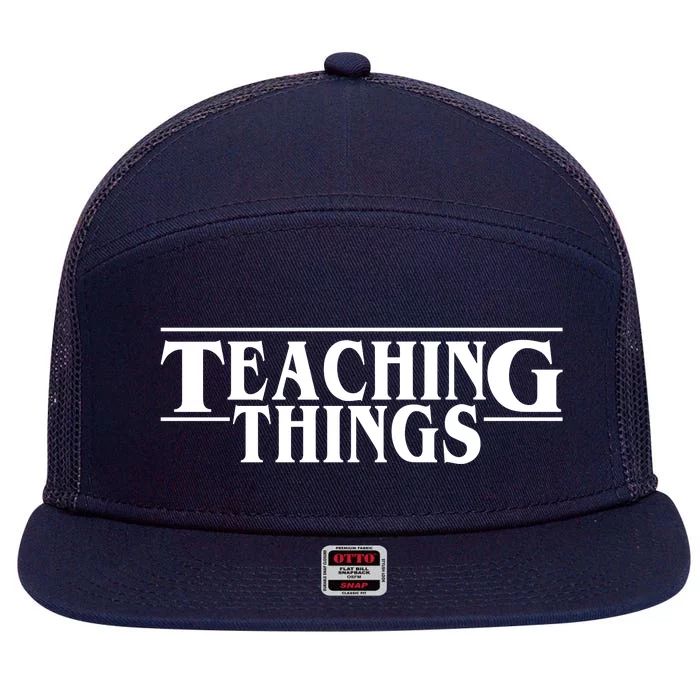 Teaching Things Funny Gift For Teacher 7 Panel Mesh Trucker Snapback Hat