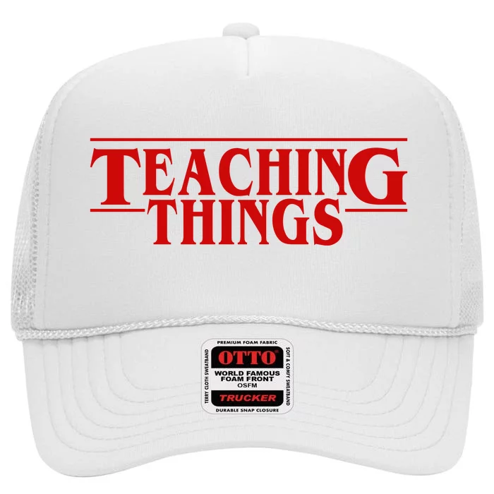 Teaching Things Funny Gift For Teacher High Crown Mesh Trucker Hat