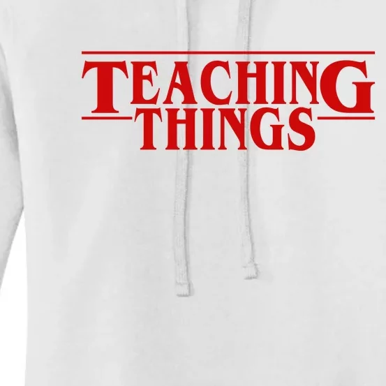 Teaching Things Funny Gift For Teacher Women's Pullover Hoodie