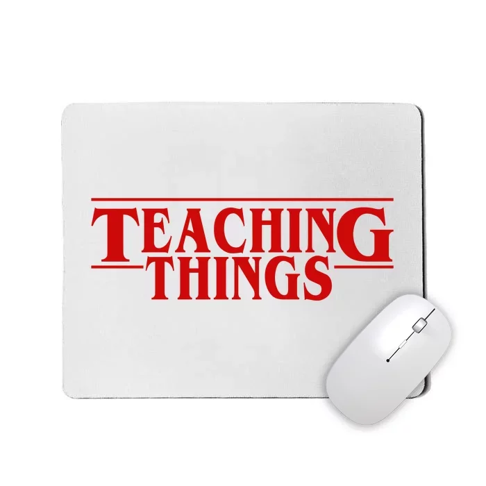 Teaching Things Funny Gift For Teacher Mousepad