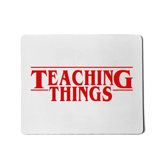 Teaching Things Funny Gift For Teacher Mousepad