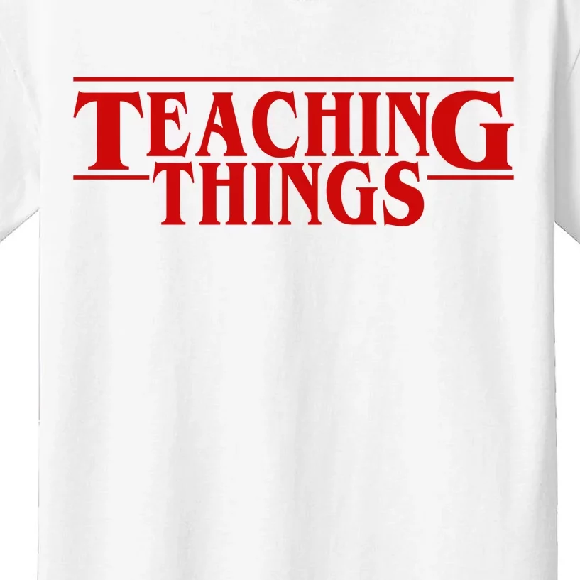 Teaching Things Funny Gift For Teacher Kids T-Shirt