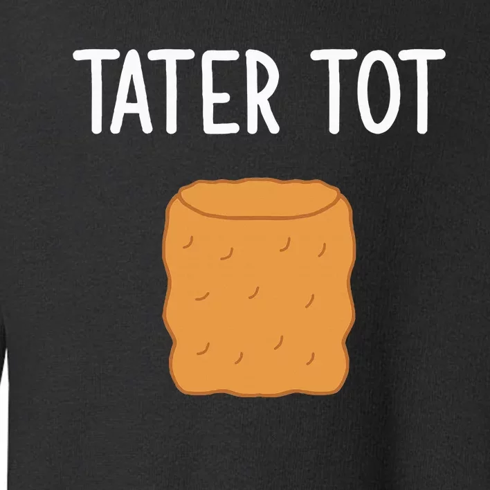 Tater Tot Funny Jokes Sarcastic Toddler Sweatshirt