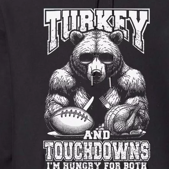 Turkey & Touchdowns Funny Thanksgiving Hungry Bear Football Premium Hoodie