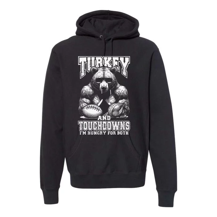 Turkey & Touchdowns Funny Thanksgiving Hungry Bear Football Premium Hoodie