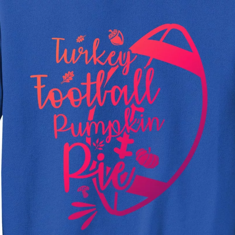 Thanksgiving Turkey Football Pumpkin Pie Gift Sweatshirt