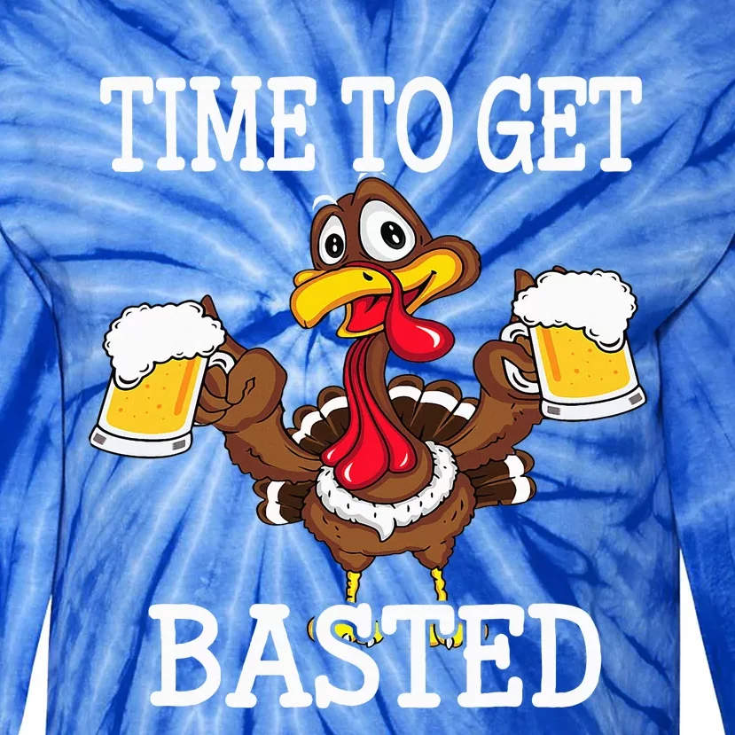 Thanksgiving Turkey Funny Time To Get Basted Beer Tie-Dye Long Sleeve Shirt