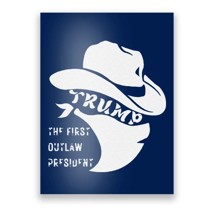 Trump The First Outlaw President Poster