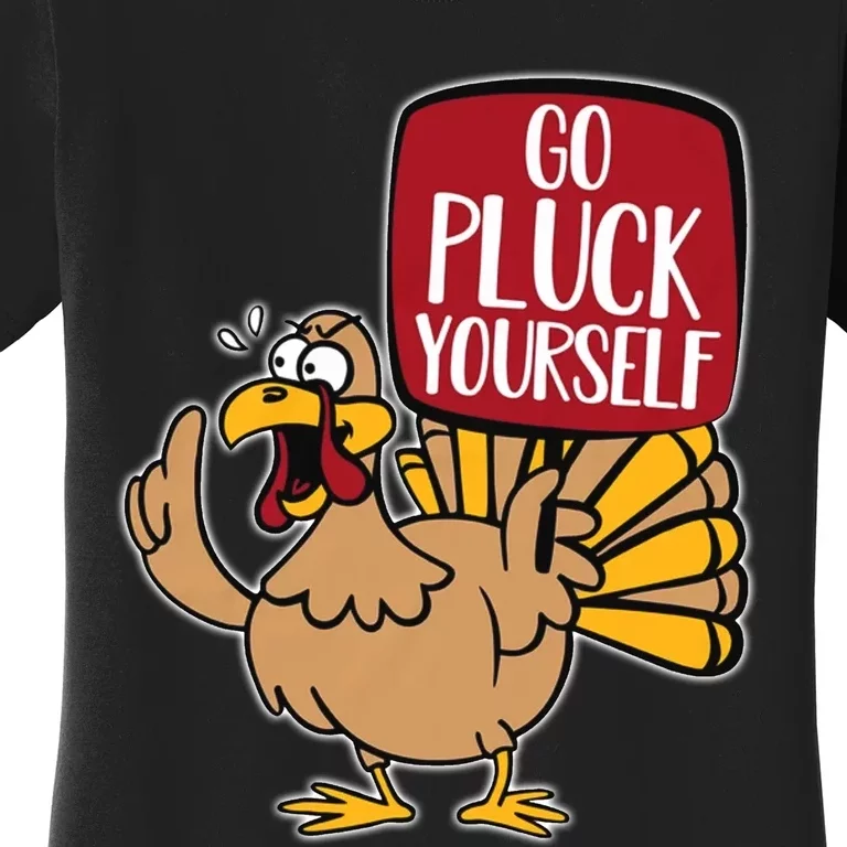 Thanksgiving Turkey Funny Go Pluck Yourself Women's T-Shirt