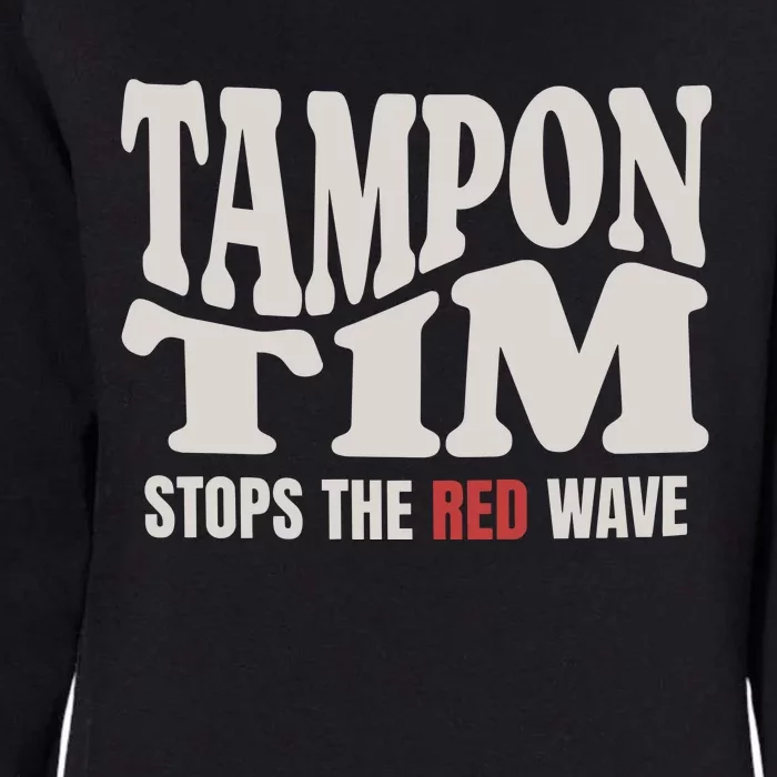 Tampon Tim  Funny Political Womens California Wash Sweatshirt