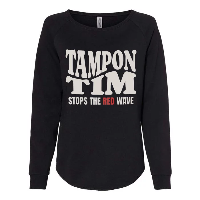 Tampon Tim  Funny Political Womens California Wash Sweatshirt