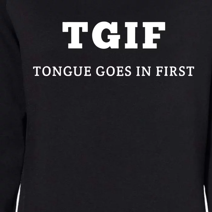 Tgif Tongue Goes In First Womens California Wash Sweatshirt