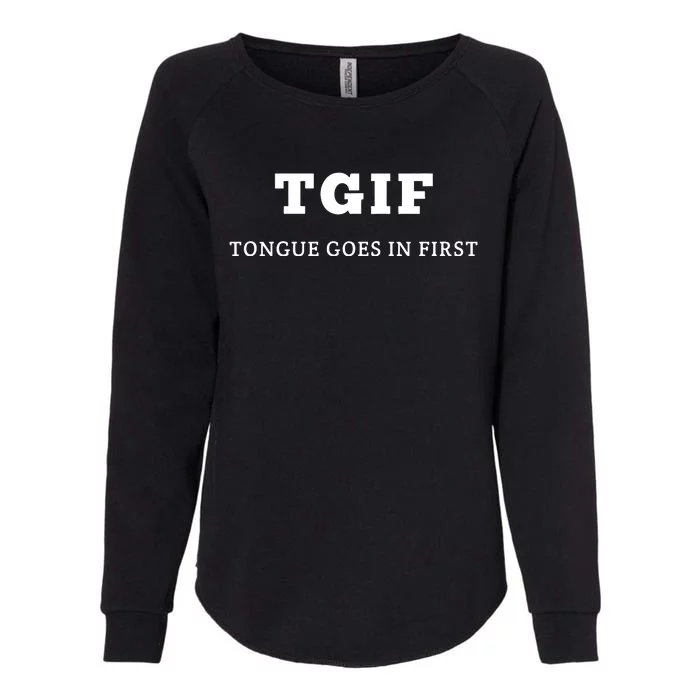 Tgif Tongue Goes In First Womens California Wash Sweatshirt