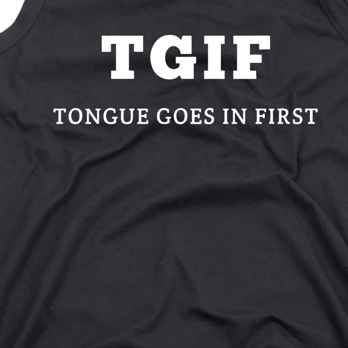 Tgif Tongue Goes In First Tank Top