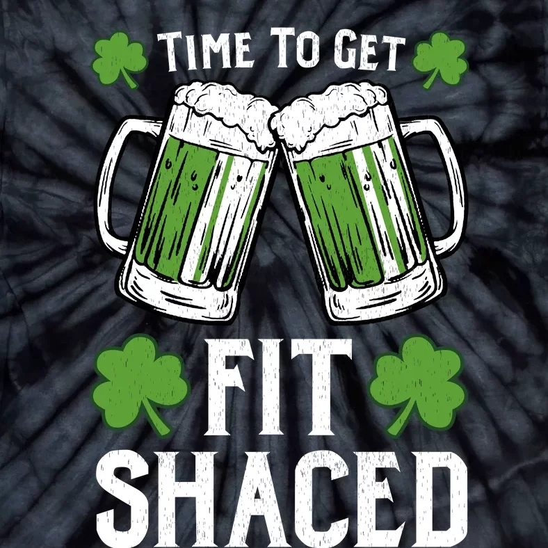 Time To Get Fit Shaced St Patrick’S Day Tie-Dye T-Shirt