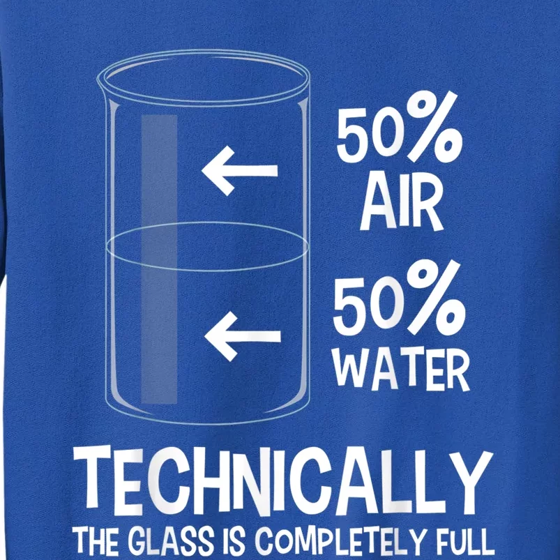 Technically The Glass Is Full Gift Chemistry Humor Science Great Gift Tall Sweatshirt