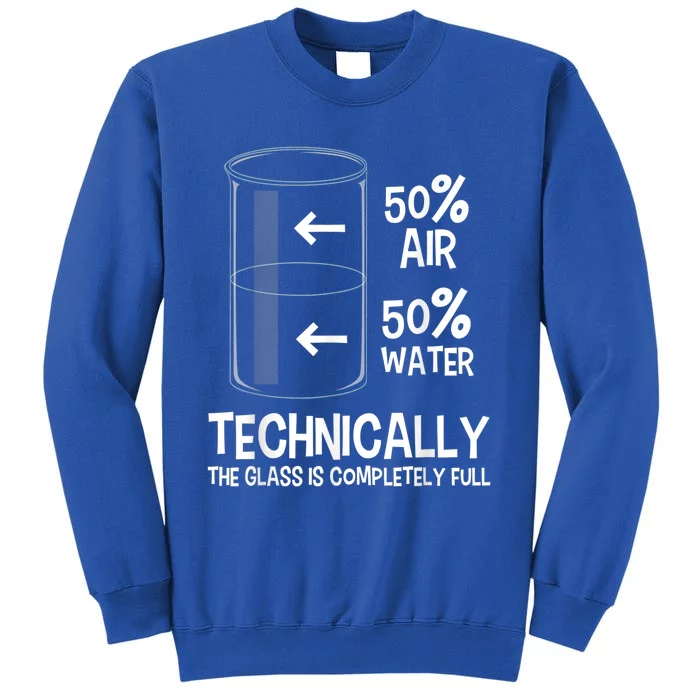 Technically The Glass Is Full Gift Chemistry Humor Science Great Gift Tall Sweatshirt