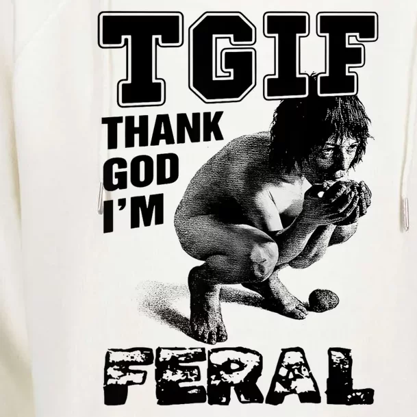 Tgif Thank God IM Feral Womens Funnel Neck Pullover Hood