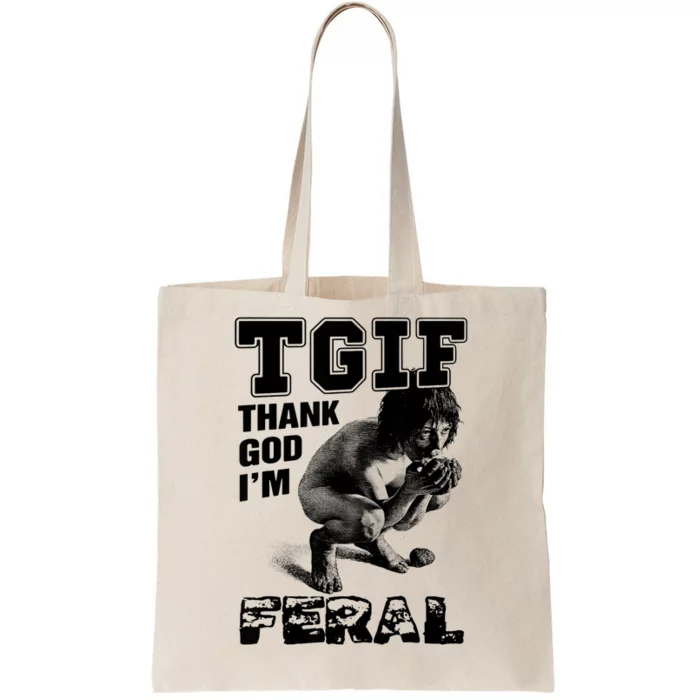 Tgif Thank God IM Feral Tote Bag