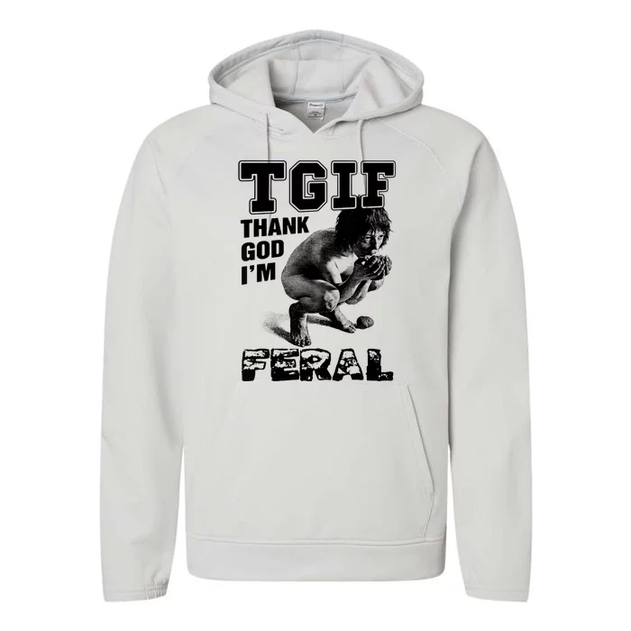 Tgif Thank God IM Feral Performance Fleece Hoodie