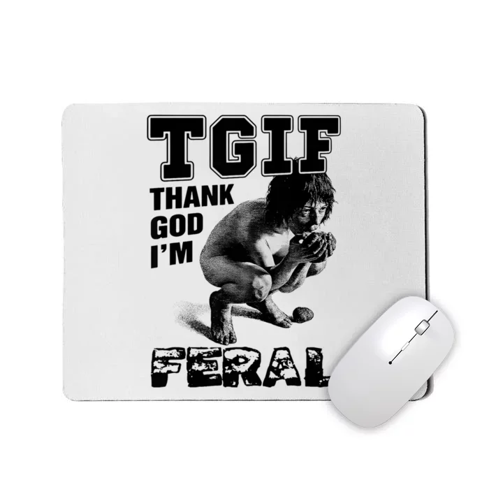 Tgif Thank God IM Feral Mousepad