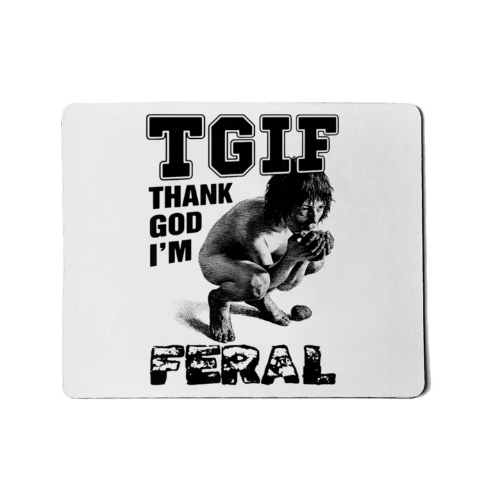 Tgif Thank God IM Feral Mousepad