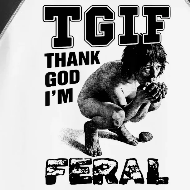 Tgif Thank God IM Feral Toddler Fine Jersey T-Shirt