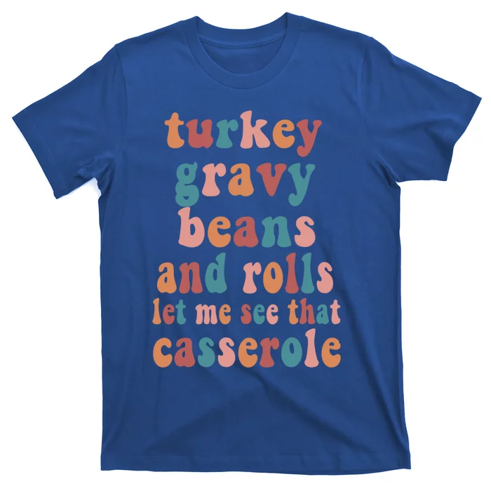 Thanksgiving Turkey Gravy Beans And Rolls Gift T-Shirt