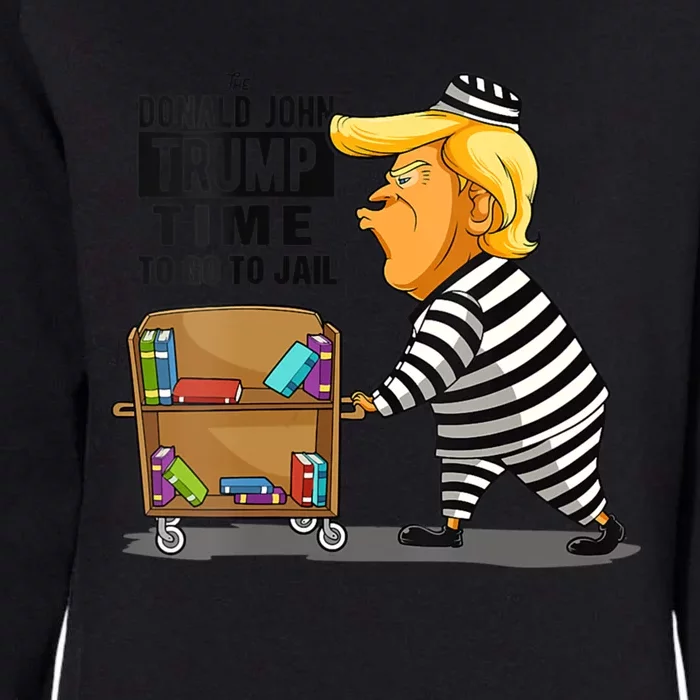 Time To Go To Jail Funny Anti Trump Womens California Wash Sweatshirt