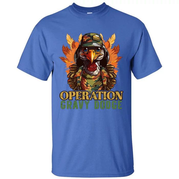 Thanksgiving Turkey Gravy Turkey Camouflage Operation Funny Meaningful Gift Tall T-Shirt