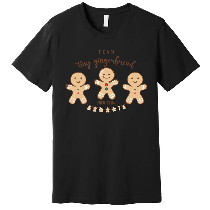 Team Tiny Gingerbread Nicu Crew Neonatal Icu Nurse Christmas Premium T-Shirt