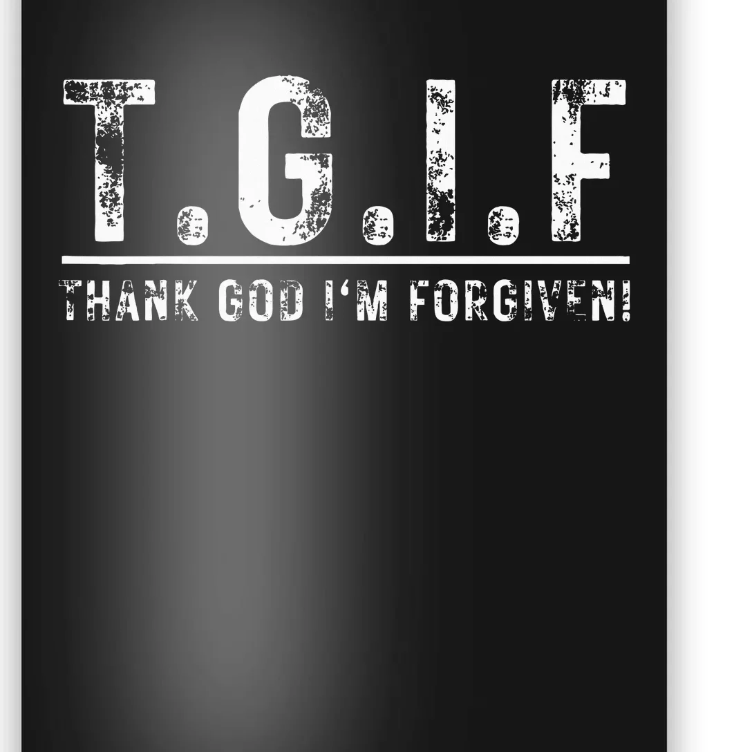 T.G.I.F Thank God IM Forgiven Funny Quote Tgif Wo Poster