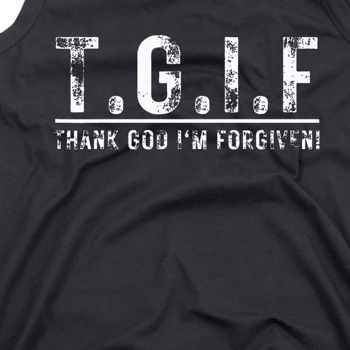 T.G.I.F Thank God IM Forgiven Funny Quote Tgif Wo Tank Top