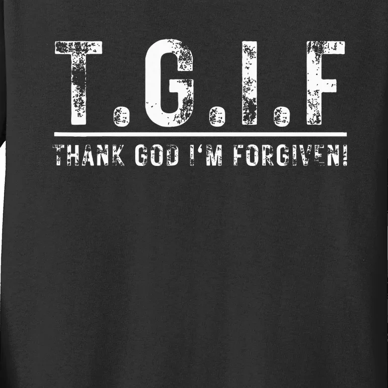 T.G.I.F Thank God IM Forgiven Funny Quote Tgif Wo Kids Long Sleeve Shirt