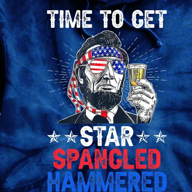 Time To Get Star Spangled Hammered 4th Of July Lincoln Tie Dye Hoodie