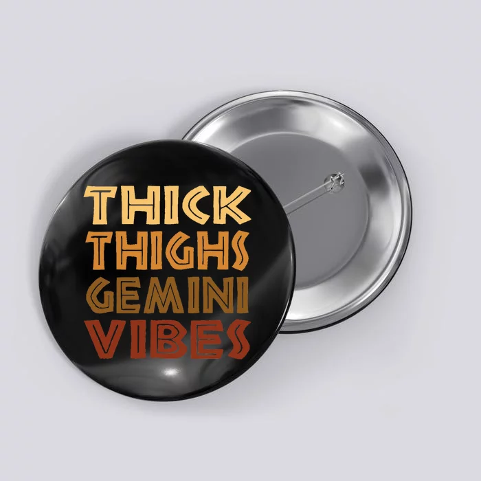 Thick Thighs Gemini Vibes Melanin Black  Afro Pride Button