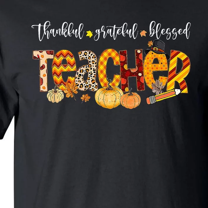 Teacher Thankful Grateful Blessed Pumpkin Autumn Fall Outfit Tall T-Shirt