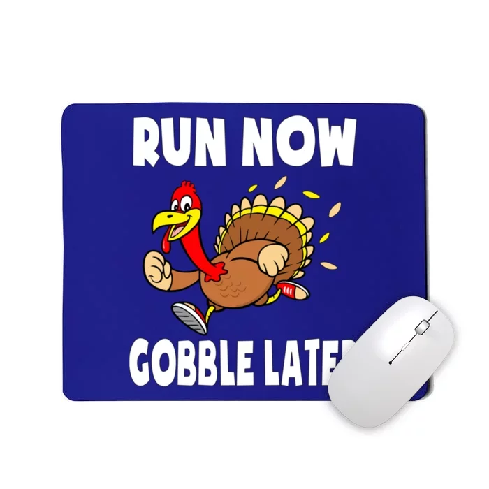 Turkey Tromeaningful Gift Thanksgiving Run Now Gobble Later 5k Gift Mousepad