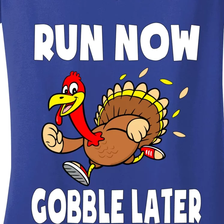 Turkey Tromeaningful Gift Thanksgiving Run Now Gobble Later 5k Gift Women's V-Neck T-Shirt