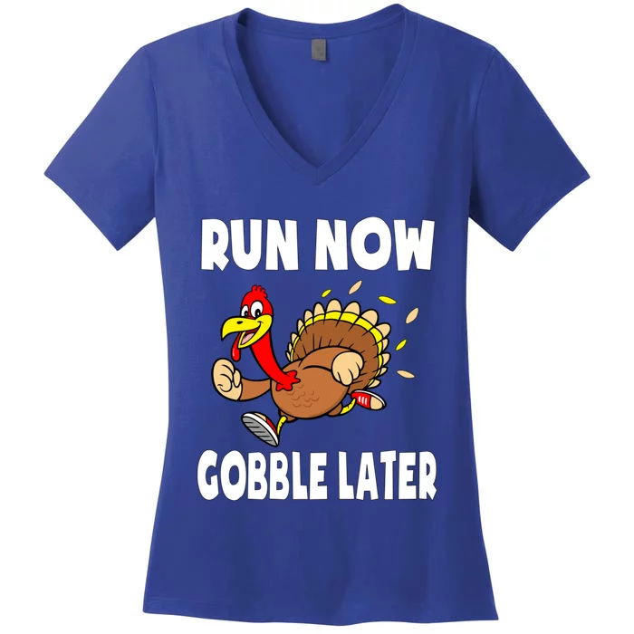 Turkey Tromeaningful Gift Thanksgiving Run Now Gobble Later 5k Gift Women's V-Neck T-Shirt