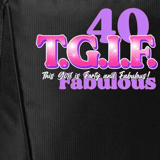 TGIF This Girl Is Forty And Fabulous 40th Birthday City Backpack