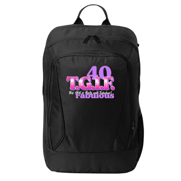 TGIF This Girl Is Forty And Fabulous 40th Birthday City Backpack