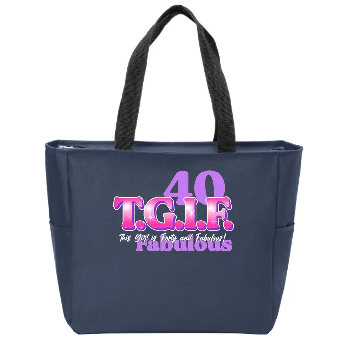 TGIF This Girl Is Forty And Fabulous 40th Birthday Zip Tote Bag