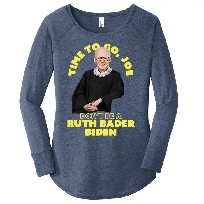 Time To Go Joe Don’t Be A Ruth Bader Biden Women's Perfect Tri Tunic Long Sleeve Shirt