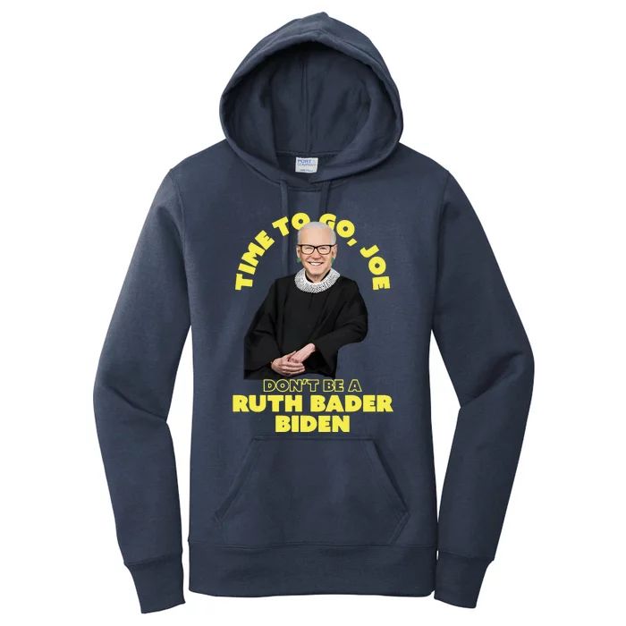 Time To Go Joe Don’t Be A Ruth Bader Biden Women's Pullover Hoodie