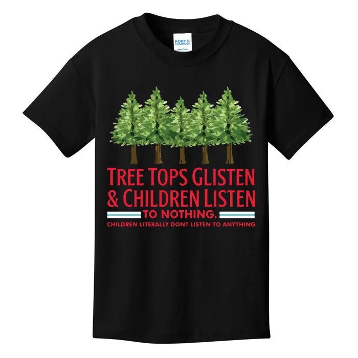 Tree Tops Glisten And Children Listen To Nothing Kids T-Shirt