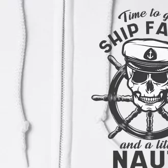 Time To Get Ship Faced And A Little Nauti Cruise Ship Full Zip Hoodie